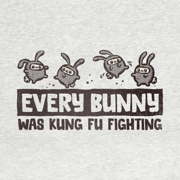 Every Bunny was Kung Fu Fighting by kg07_shirts